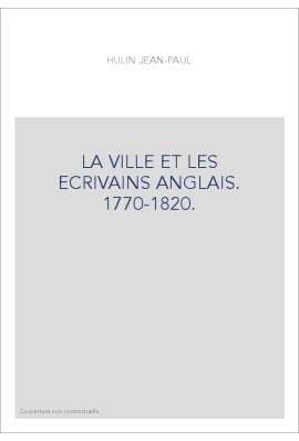 LA VILLE ET LES ECRIVAINS ANGLAIS. 1770-1820.