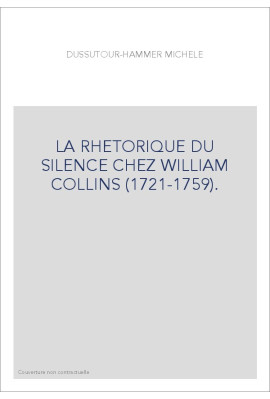 LA RHETORIQUE DU SILENCE CHEZ WILLIAM COLLINS (1721-1759).