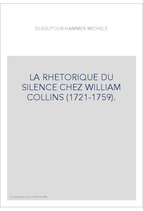 LA RHETORIQUE DU SILENCE CHEZ WILLIAM COLLINS (1721-1759).