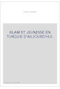 ISLAM ET JEUNESSE EN TURQUIE D'AUJOURD'HUI.