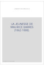 LA JEUNESSE DE MAURICE BARRES (1862-1888).