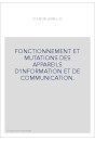 FONCTIONNEMENT ET MUTATIONS DES APPAREILS D'INFORMATION ET DE COMMUNICATION.