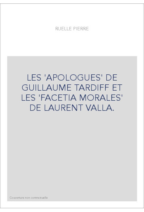 LES 'APOLOGUES' DE GUILLAUME TARDIFF ET LES 'FACETIA MORALES' DE LAURENT VALLA.