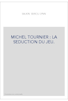 MICHEL TOURNIER : LA SEDUCTION DU JEU.