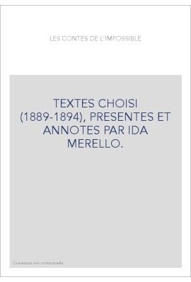LES CONTES DE L'IMPOSSIBLE. TEXTES CHOISI (1889-1894), PRESENTES ET ANNOTES PAR IDA MERELLO.