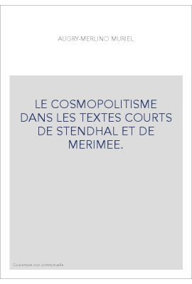 LE COSMOPOLITISME DANS LES TEXTES COURTS DE STENDHAL ET DE MERIMEE.