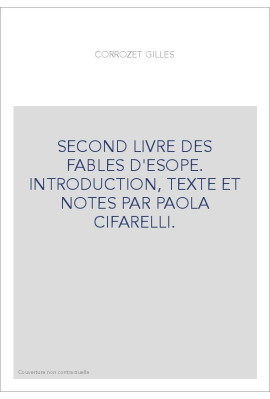 SECOND LIVRE DES FABLES D'ESOPE. INTRODUCTION, TEXTE ET NOTES PAR PAOLA CIFARELLI.