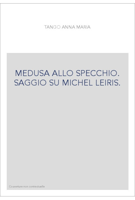 MEDUSA ALLO SPECCHIO. SAGGIO SU MICHEL LEIRIS.