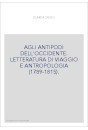 AGLI ANTIPODI DELL'OCCIDENTE. LETTERATURA DI VIAGGIO E ANTROPOLOGIA (1789-1815).