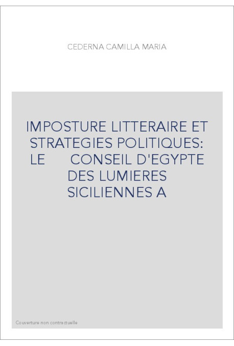 IMPOSTURE LITTERAIRE ET STRATEGIES POLITIQUES: LE      CONSEIL D'EGYPTE DES LUMIERES SICILIENNES A