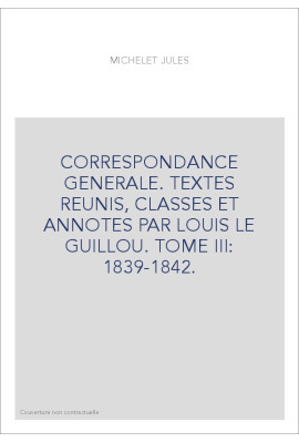 CORRESPONDANCE GENERALE. TOME III. 1839-1842