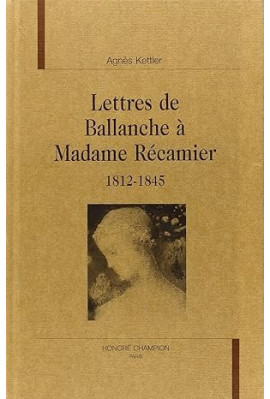 LETTRES DE BALLANCHE A MADAME RECAMIER 1812-1845.