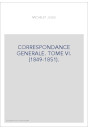 CORRESPONDANCE GENERALE. TOME VI. 1849-1851