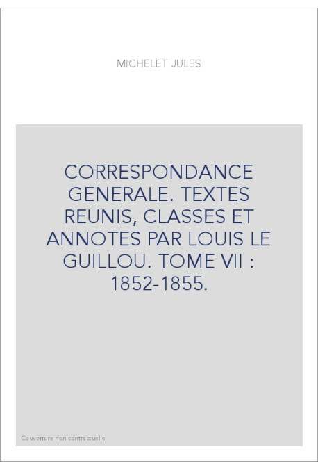 CORRESPONDANCE GENERALE. TOME VII. 1852-1855