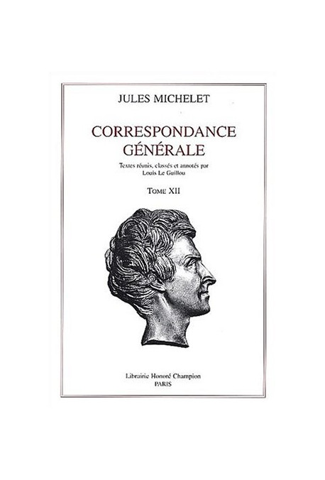 CORRESPONDANCE GENERALE. TOME XII. 1871-1874 ET          SUPPLEMENTS