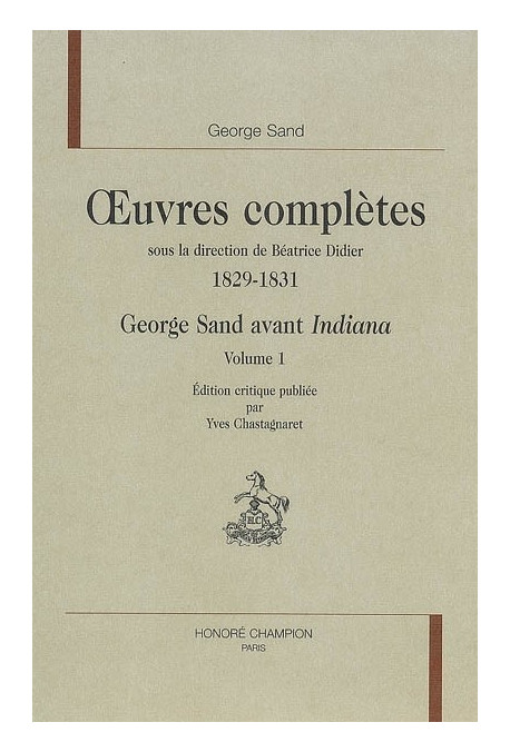 OEUVRES COMPLETES 1829-1831 GEORGE SAND AVANT INDIANA  VOLUMES I ET II