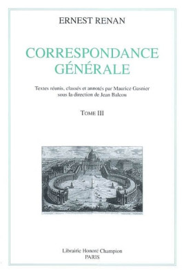 CORRESPONDANCE GENERALE. TOME III : OCTOBRE 1849-DÉCEMBRE 1855.