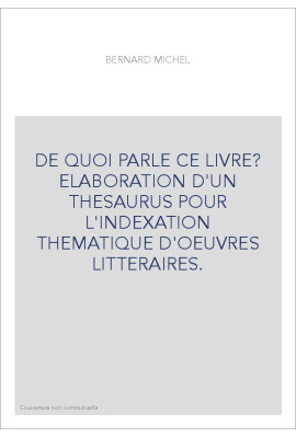 DE QUOI PARLE CE LIVRE? ELABORATION D'UN THESAURUS POUR L'INDEXATION THEMATIQUE D'OEUVRES LITTERAIRES.
