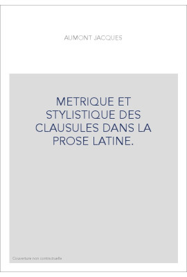 METRIQUE ET STYLISTIQUE DES CLAUSULES DANS LA PROSE LATINE.