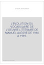 L'EVOLUTION DU VOCABULAIRE DE L'OEUVRE LITTERAIRE DE MANUEL ALEGRE DE 1960 A 1993.