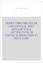 SERIES TEMPORELLES EN LINGUISTIQUE. AVEC APPLICATION A L'ATTRIBUTION DE TEXTES: ROMAIN GARY ET EMILE AJAR.