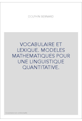 VOCABULAIRE ET LEXIQUE. MODELES MATHEMATIQUES POUR UNE LINGUISTIQUE QUANTITATIVE.