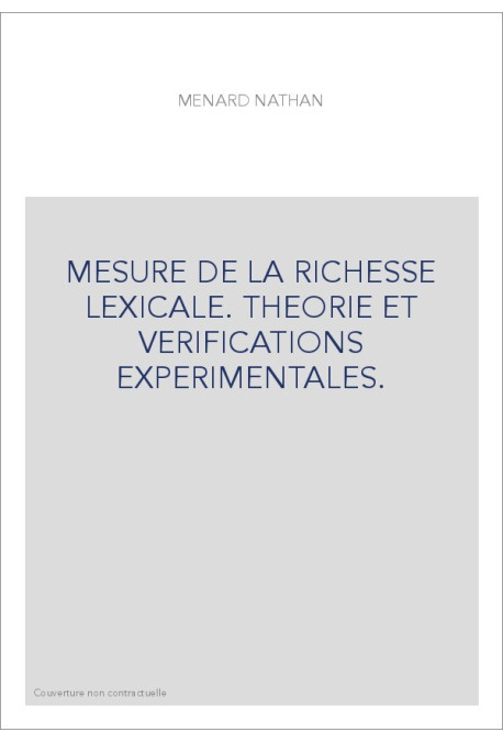 MESURE DE LA RICHESSE LEXICALE. THEORIE ET VERIFICATIONS EXPERIMENTALES.