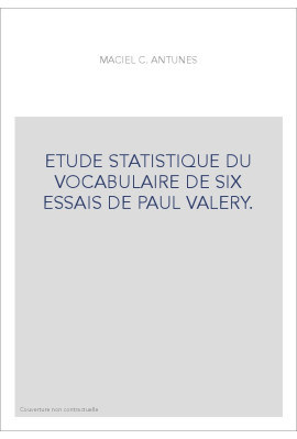 ETUDE STATISTIQUE DU VOCABULAIRE DE SIX ESSAIS DE PAUL VALERY.