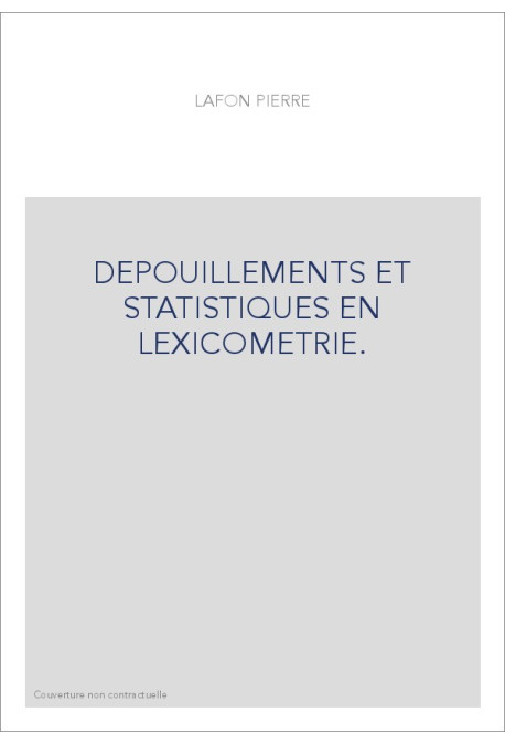 DEPOUILLEMENTS ET STATISTIQUES EN LEXICOMETRIE.