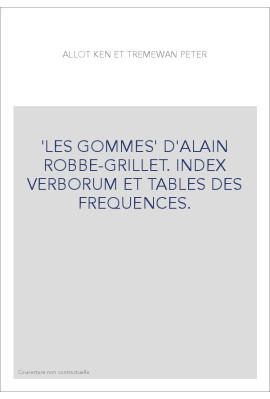 'LES GOMMES' D'ALAIN ROBBE-GRILLET. INDEX VERBORUM ET TABLES DES FREQUENCES.