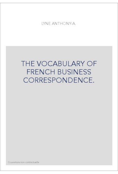 THE VOCABULARY OF FRENCH BUSINESS CORRESPONDENCE.