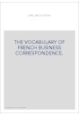 THE VOCABULARY OF FRENCH BUSINESS CORRESPONDENCE.
