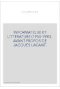 INFORMATIQUE ET LITTERATURE (1950-1990). AVANT-PROPOS DE JACQUES LACANT.