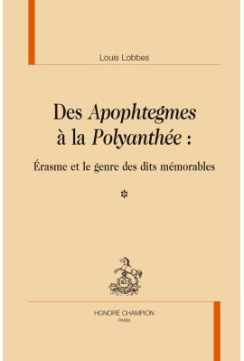 DES APOPHTEGMES A LA POLYANTHÉE : ÉRASME ET LE GENRE DES DITS MÉMORABLES