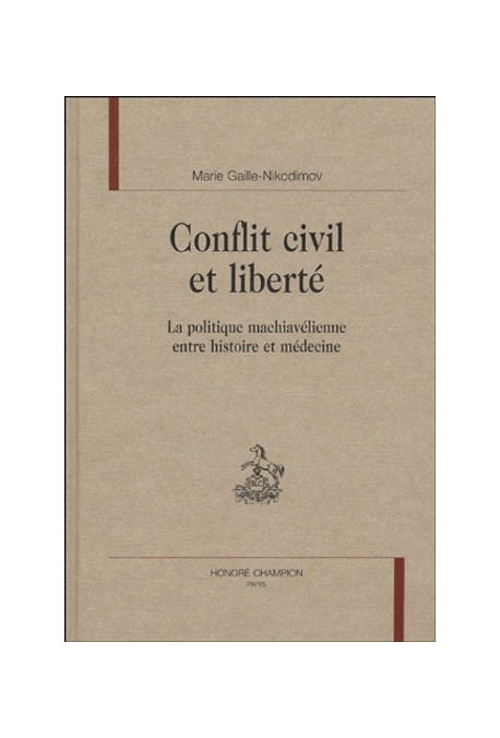 CONFLIT CIVIL ET LIBERTE. LA POLITIQUE MACHIAVELIENNE ENTRE HISTOIRE ET MEDECINE