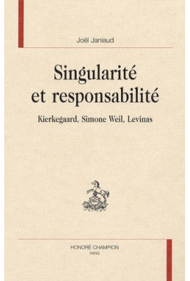 SINGULARITE ET RESPONSABILITE. KIERKEGAARD, SIMONE WEIL, LEVINAS