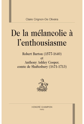 DE LA MELANCOLIE A L'ENTHOUSIASME: ROBERT BURTON (1577 1640) ET ANTHONY ASHLEY COOPER, COMTE DE SHAFTESBURY