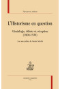 L'HISTORISME EN QUESTION  GÉNÉALOGIE, DÉBATS ET RÉCEPTION  (1800-1930)