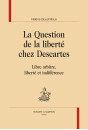LA QUESTION DE LA LIBERTE CHEZ DESCARTES