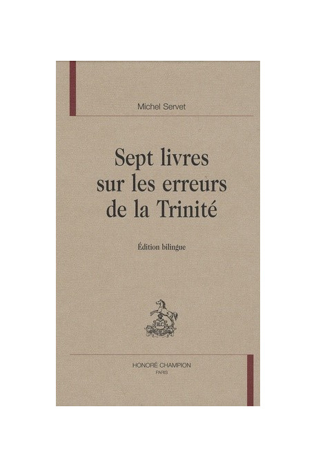 SEPT LIVRES SUR LES ERREURS DE LA TRINITE. EDITION BILINGUE