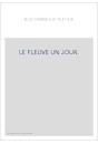LE FLEUVE UN JOUR.