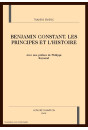BENJAMIN CONSTANT. LES PRINCIPES ET L'HISTOIRE