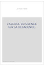 L'ALCOOL DU SILENCE. SUR LA DECADENCE.