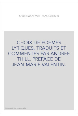 CHOIX DE POEMES LYRIQUES. TRADUITS ET COMMENTES PAR ANDREE THILL. PREFACE DE JEAN-MARIE VALENTIN.