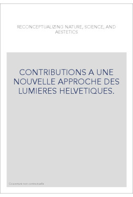 CONTRIBUTIONS A UNE NOUVELLE APPROCHE DES LUMIERES HELVETIQUES.