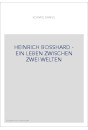 HEINRICH BOSSHARD - EIN LEBEN ZWISCHEN ZWEI WELTEN