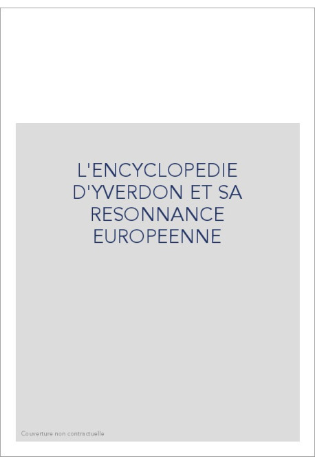 L'ENCYCLOPEDIE D'YVERDON ET SA RESONNANCE EUROPEENNE