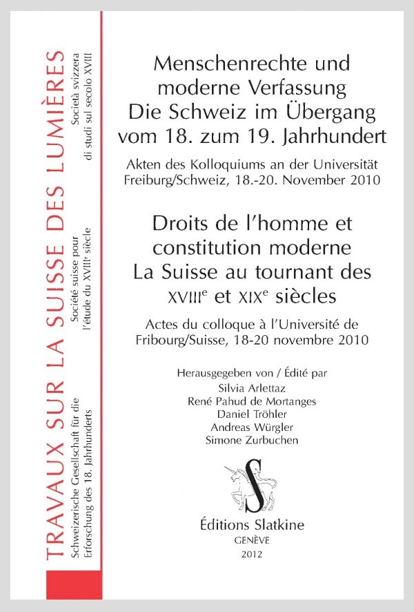 DROITS DE HOMME ET CONSTITUTION MODERNE. LA SUISSE AU TOURNANT DES XVIIIE ET XIXE SIÈCLES