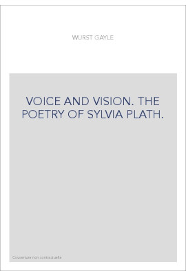 VOICE AND VISION. THE POETRY OF SYLVIA PLATH.
