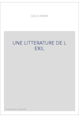 UNE LITTERATURE DE L EXIL